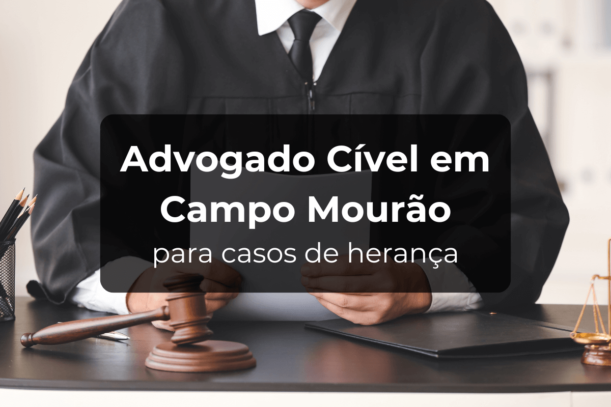 Advogado Cível em Campo Mourão para casos de herança