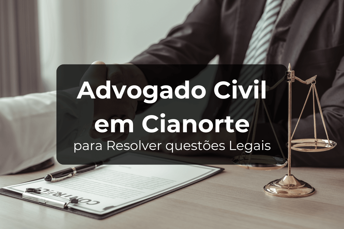 Advogado Civil em Cianorte para Resolver questões Legais