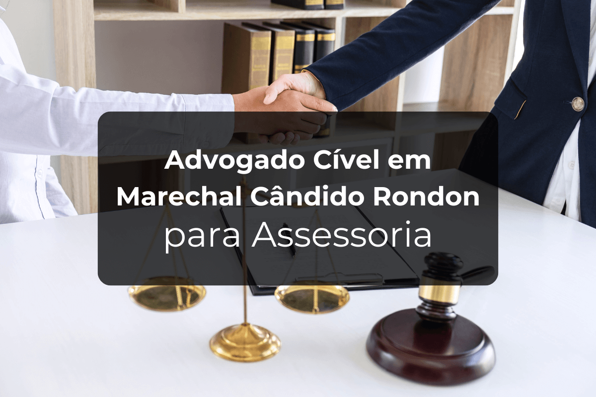 Advogado Cível em Marechal Cândido Rondon para Assessoria